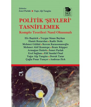 Politik 'Şeyleri' Tasniflemek;Komplo Teorileri Nasıl Okunmalı