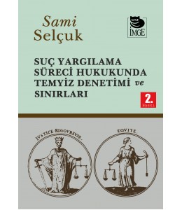 Suç Yargılama Süreci Hukukunda Temyiz Denetimi ve Sınırları