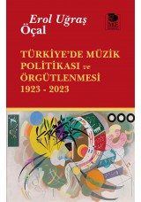 Türkiye'de Müzik Politikası ve Örgütlenmesi 1923 - 2023