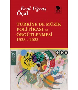 Türkiye'de Müzik Politikası ve Örgütlenmesi 1923 - 2023