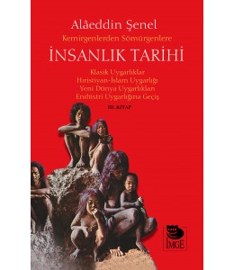 Kemirgenlerden Sömürgenlere İnsanlık Tarihi III. Kitap - Klasik Uygarlıklar, Hıristiyan-İslam Uygarlığı, Yeni Dünya Uygarlıkları, Endüstri Uygarlığına Geçiş