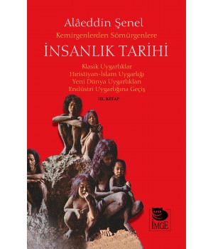 Kemirgenlerden Sömürgenlere İnsanlık Tarihi III. Kitap - Klasik Uygarlıklar, Hıristiyan-İslam Uygarlığı, Yeni Dünya Uygarlıkları, Endüstri Uygarlığına Geçiş