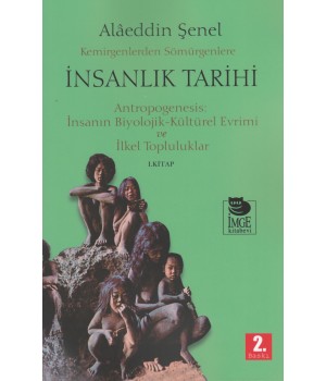 Kemirgenlerden Sömürgenlere İnsanlık Tarihi I. Kitap - Antropogenesis: İnsanın Biyolojik-Kültürel Evrimi ve İlkel Topluluklar