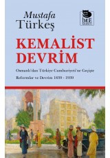 Kemalist Devrim - Osmanlı'dan Türkiye Cumhuriyeti'ne Geçişte Reformlar ve Devrim 1839 - 1939
