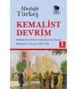 Kemalist Devrim - Osmanlı'dan Türkiye Cumhuriyeti'ne Geçişte Reformlar ve Devrim 1839 - 1939 