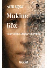 Makine Göz:  Yapay Zekâyı Anlama ve Eleştirme