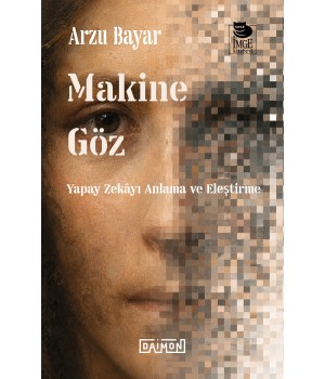 Makine Göz:  Yapay Zekâyı Anlama ve Eleştirme