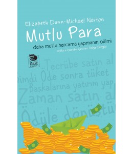Mutlu Para - Daha Mutlu Harcama Yapmanın Bilimi