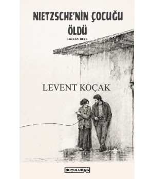 Nietzsche'nin Çocuğu Öldü - I. Kitap: Deve