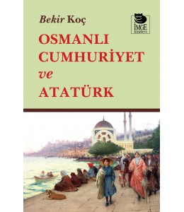 Osmanlı Cumhuriyet ve Atatürk