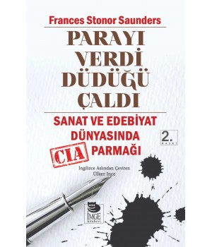 Parayı Verdi Düdüğü Çaldı - Sanat ve Edebiyat Dünyasında CIA Parmağı