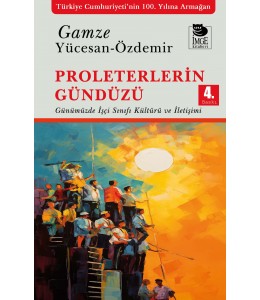Proleterlerin Gündüzü - Günümüzde İşçi Sınıfı Kültürü ve İletişimi
