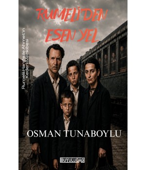 Rumeli'den Esen Yel - Rumelili Hanife ile Ahmet'in Kederli Menkıbesi