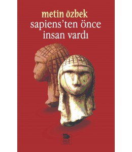 Sapiens'ten Önce İnsan Vardı