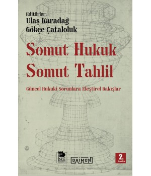 Somut Hukuk Somut Tahlil - Güncel Hukuk Sorunlarına Eleştirel Bakışlar
