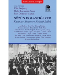 Sözün Dolaştığı Yer - Kadınlar, Siyaset ve Kolektif Bellek