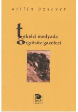 Tekelci Medyada Örgütsüz Gazeteci