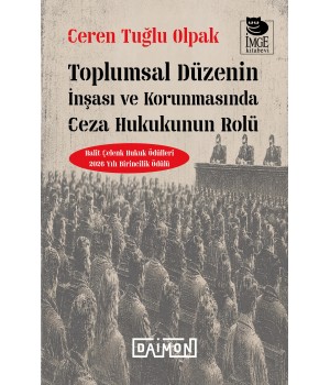 Toplumsal Düzenin İnşası ve Korunmasında Ceza Hukukunun Rolü