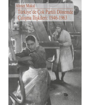 Türkiye'de Çok Partili Dönemde Çalışma İlişkileri: 1946-1963