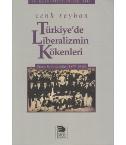 Türkiye'de Liberalizmin Kökenleri - Prens Sabahaddin (1877-1948)