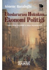 Uluslararası Hukukun Ekonomi Politiği - Emperyalizm, Bağımlılık ve Dünya Hegemonyalar