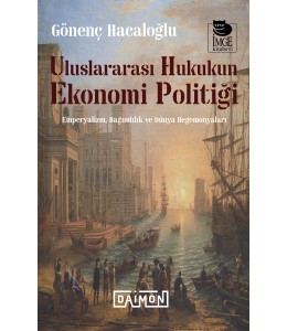 Uluslararası Hukukun Ekonomi Politiği - Emperyalizm, Bağımlılık ve Dünya Hegemonyalar