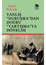 Yanlış "Duruşma"dan Doğru "Tartışmaya" Dönelim