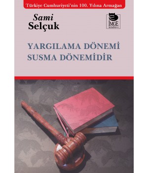 Yargılama Dönemi Susma Dönemidir