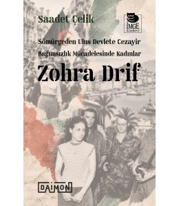 Sömürgeden Ulus Devlete Cezayir Bağımsızlık Mücadelesinde Kadınlar - Zohra Drif