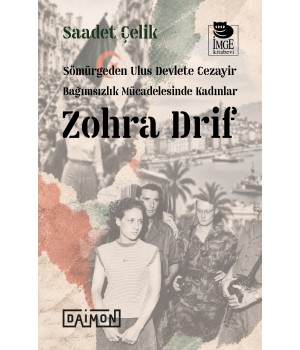 Sömürgeden Ulus Devlete Cezayir Bağımsızlık Mücadelesinde Kadınlar - Zohra Drif