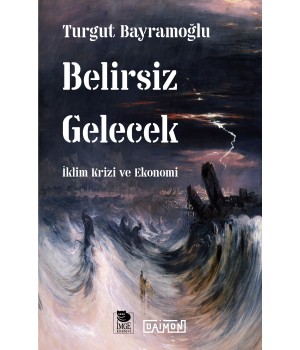 Belirsiz Gelecek - İklim Krizi ve Ekonomi