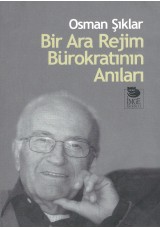 Bir Ara Rejim Bürokratının Anıları