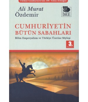Cumhuriyetin Bütün Sabahları - Bilim, Emperyalizm ve Türkiye Üzerine Söyleşi