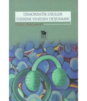 Demokratik Usuller Üzerine Yeniden Düşünmek