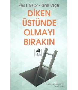 Diken Üstünde Olmayı Bırakın