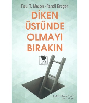 Diken Üstünde Olmayı Bırakın