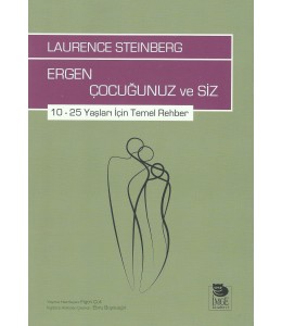 Ergen Çocuğunuz ve Siz; 10 – 25 Yaşları İçin Temel Rehber