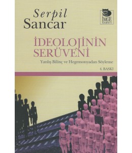 İdeolojinin Serüveni -Yanlış Bilinç ve Hegemonyadan Söyleme-