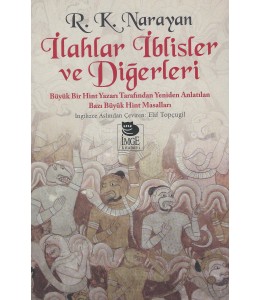 İlahlar İblisler Ve Diğerleri - Büyük Bir Hint Yazarı Tarafından Yeniden Anlatılan Bazı Büyük Hint Masalları