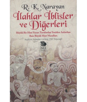 İlahlar İblisler Ve Diğerleri - Büyük Bir Hint Yazarı Tarafından Yeniden Anlatılan Bazı Büyük Hint Masalları