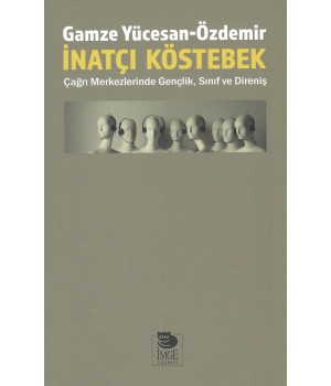 İnatçı Köstebek;Çağrı Merkezlerinde Gençlik, Sınıf ve Direniş
