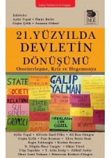 21. Yüzyılda Devletin Dönüşümü - Otoriterleşme, Kriz ve Hegemonya - Galip Yalman’a Armağan