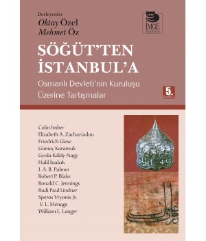 Söğüt'ten İstanbul'a - Osmanlı Devleti'nin Kuruluşu Üzerine Tartışmalar