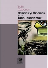 Osmanlı'yı Özlemek ya da Tarih Tasarlamak