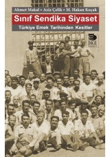 Sınıf Sendika Siyaset - Türkiye Emek Tarihinden Kesitler