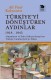 Türkiye'yi Dönüştüren Aydınlar 1918-1945 -  Almanların ve İkinci Dünya Savaşı'nın Türkiye Cumhuriyeti'ne Etkisi 
