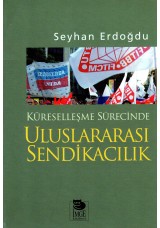 Küreselleşme Sürecinde Uluslararası Sendikacılık