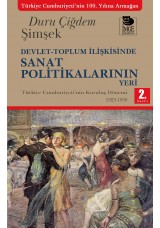 Devlet-Toplum İlişkisinde Sanat Politikalarının Yeri - Türkiye Cumhuriyeti'nin Kuruluş Dönemi 1923-1950