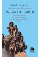 Kemirgenlerden Sömürgenlere İnsanlık Tarihi II. Kitap - İlk Uygar Toplum, Eskiçağ Uygarlıkları, Uygar-Barbar Etkileşimi