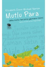 Mutlu Para - Daha Mutlu Harcama Yapmanın Bilimi